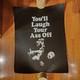 You'll Laugh Your Ass Off Black Light Poster